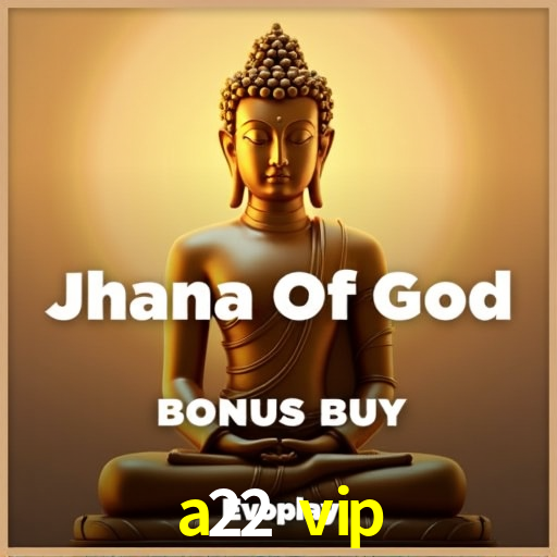 Welcome Bonus a22 vip